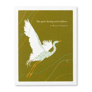 Birthday Card - “SHE GREW DARING AND RECKLESS…” —KATE CHOPIN