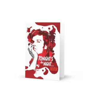 Dexter Tonight's The Night Greeting Card